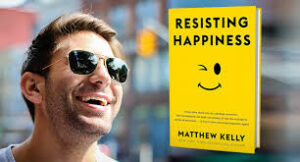 Resisting Happiness: A True Story about Why We Sabotage Ourselves