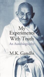 Gandhi An Autobiography: The Story of My Experiments With Truth